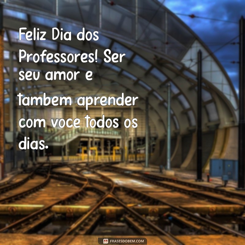 Mensagem Especial para o Dia dos Professores: Declare Seu Amor com Frases Inspiradoras 