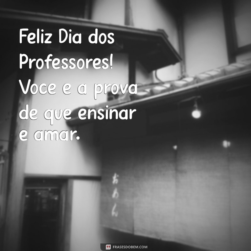 Mensagem Especial para o Dia dos Professores: Declare Seu Amor com Frases Inspiradoras 