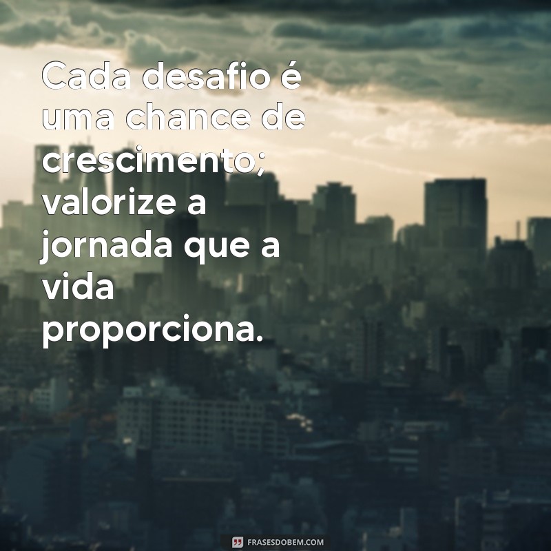 30 Frases Inspiradoras para Valorizar a Vida e Encontrar a Felicidade 