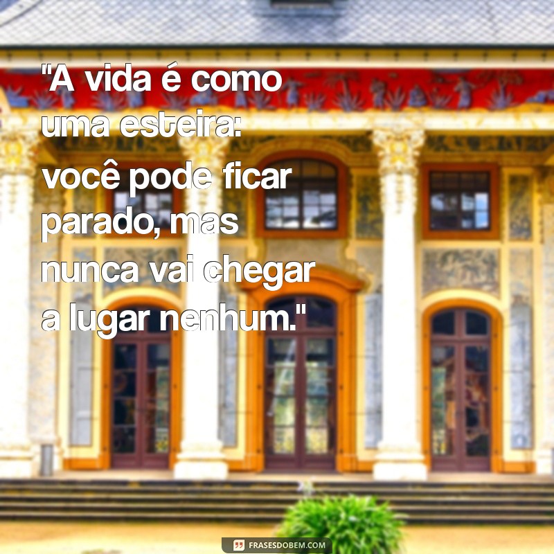 frases para pessoas folgadas 