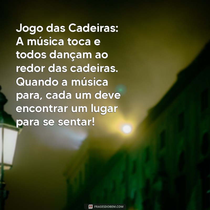 brincadeira para brincar com amigos Jogo das Cadeiras: A música toca e todos dançam ao redor das cadeiras. Quando a música para, cada um deve encontrar um lugar para se sentar!