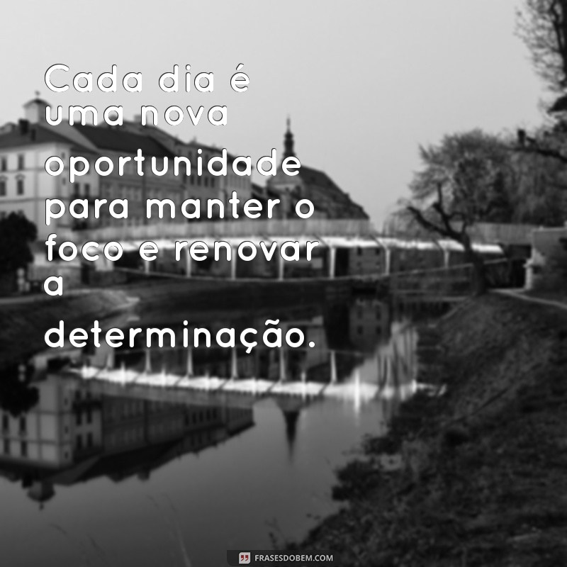 Frases Inspiradoras sobre Determinação e Foco para Alcançar Seus Objetivos 