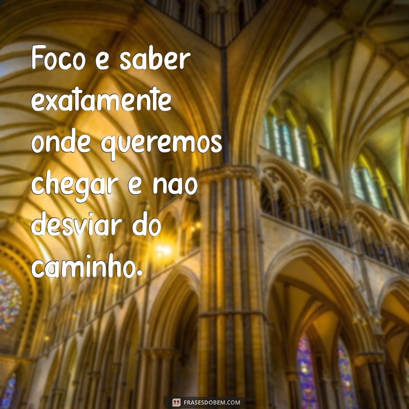 Frases Inspiradoras sobre Determinação e Foco para Alcançar Seus Objetivos 