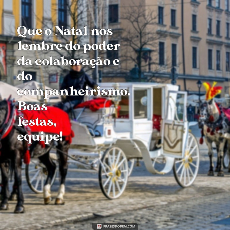 Mensagens Inspiradoras de Feliz Natal para Valorizar sua Equipe de Trabalho 