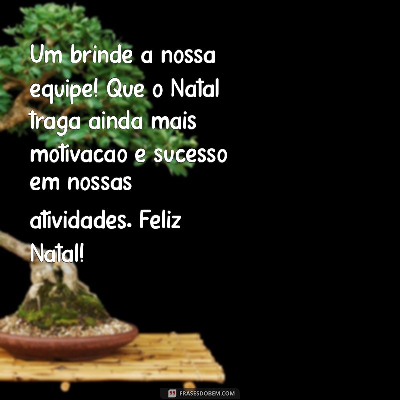 Mensagens Inspiradoras de Feliz Natal para Valorizar sua Equipe de Trabalho 