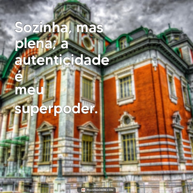 Frases Inspiradoras para Fotos Sozinha: Capture a Beleza da Sua Solidão 