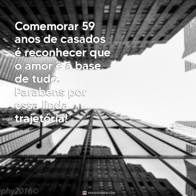 59 Anos de Casados: Mensagens Emocionantes para Celebrar o Amor Duradouro 