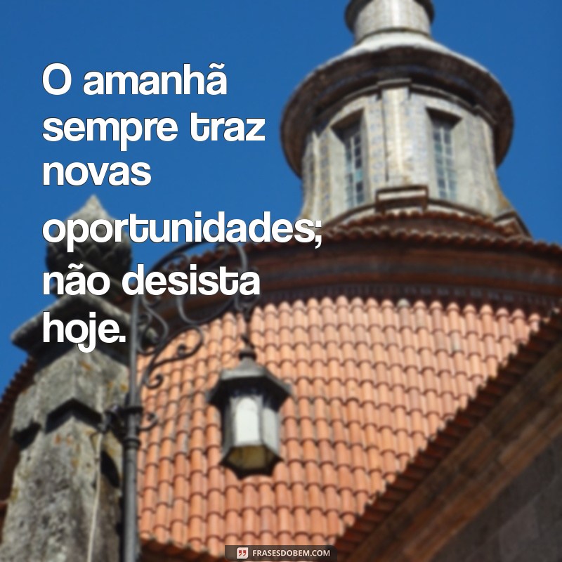 30 Frases Inspiradoras para Motivar Seu Amigo em Momentos Difíceis 