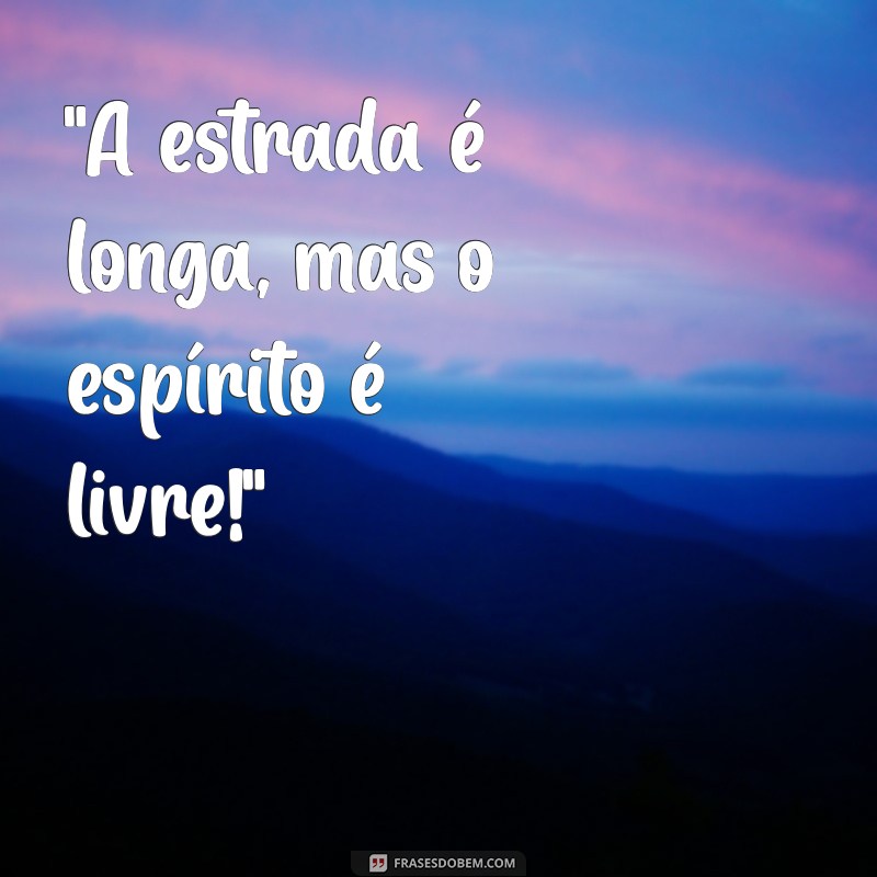 frases de caminhoneiro louco 