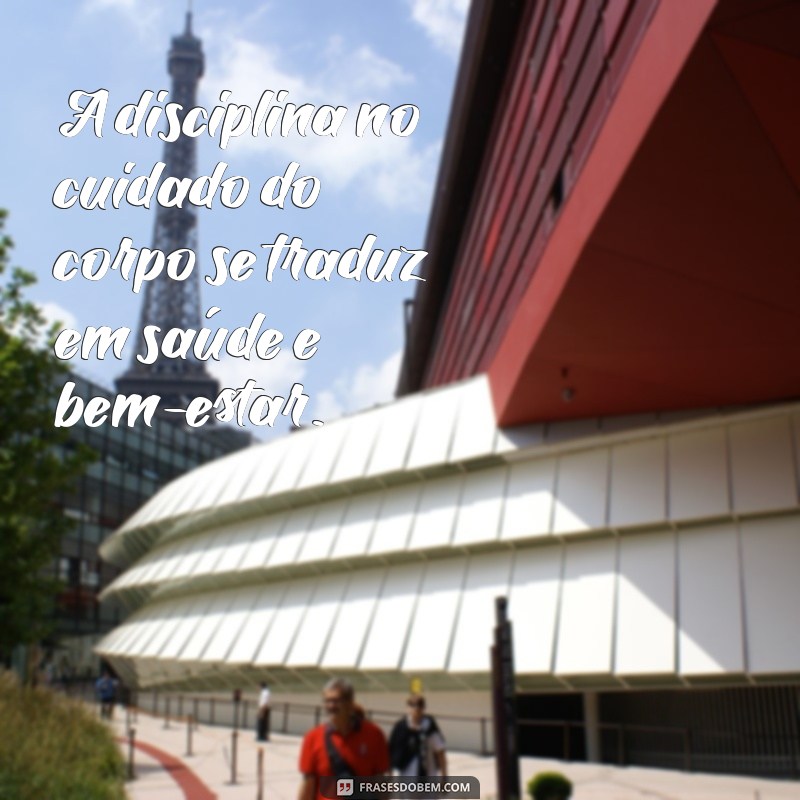 Frases Inspiradoras sobre o Corpo: Motivação para Amar a Sua Forma 