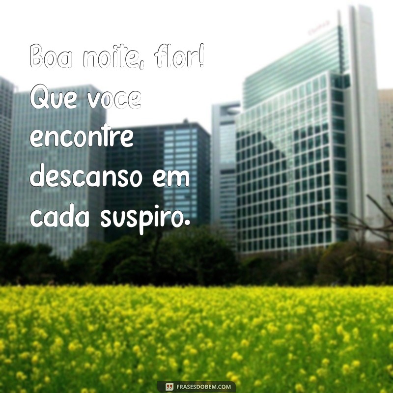 Boa Noite, Flor: Mensagens e Frases Para Encantar Seus Sonhos 