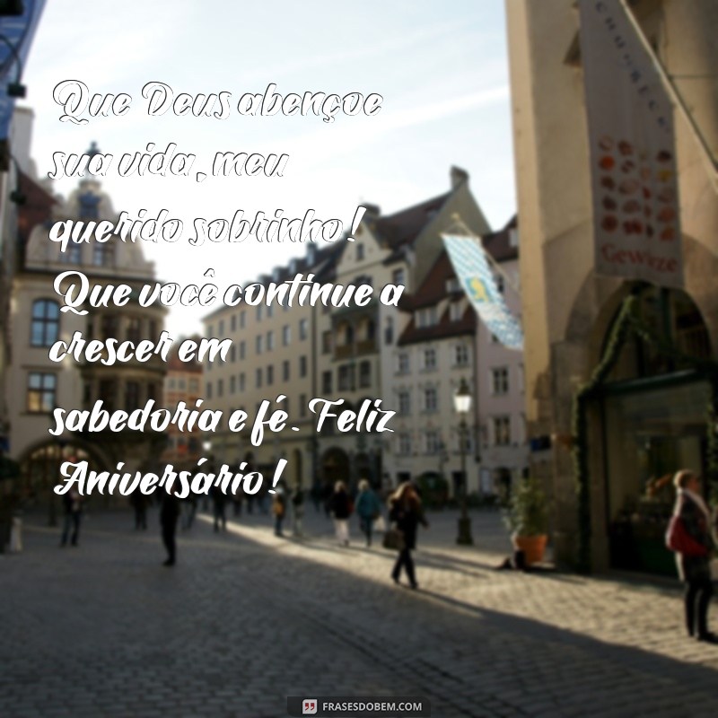 mensagem de aniversario para sobrinho querido evangelica Que Deus abençoe sua vida, meu querido sobrinho! Que você continue a crescer em sabedoria e fé. Feliz Aniversário!