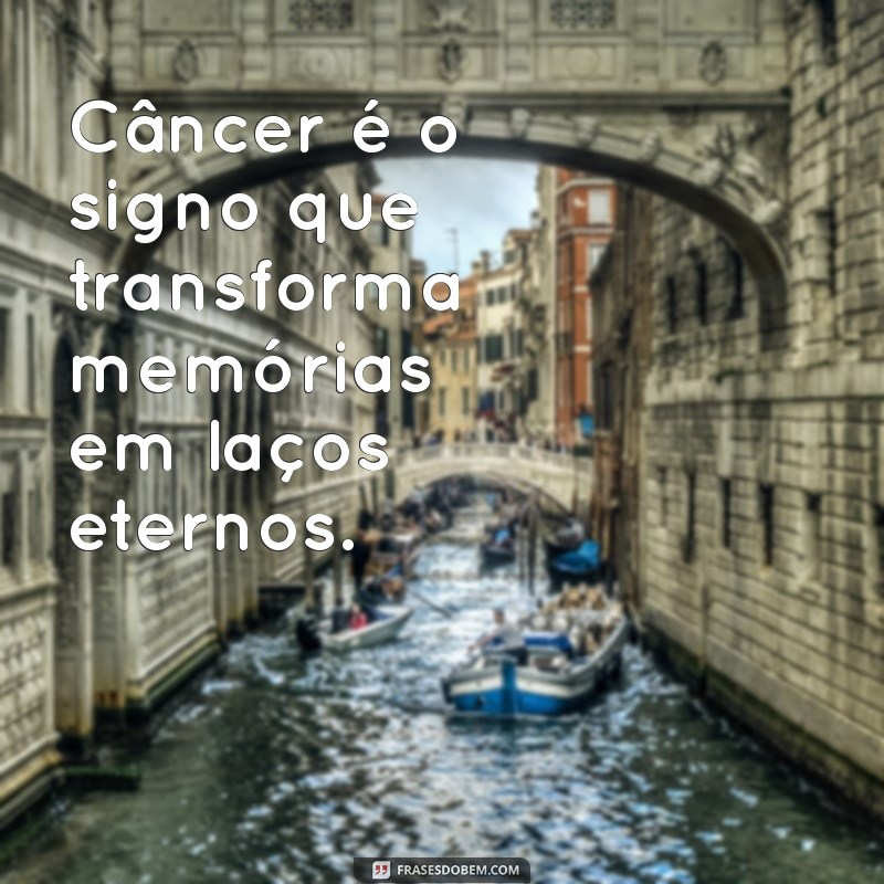 Frases Inspiradoras para Nativos do Signo de Câncer: Conecte-se com Suas Emoções 