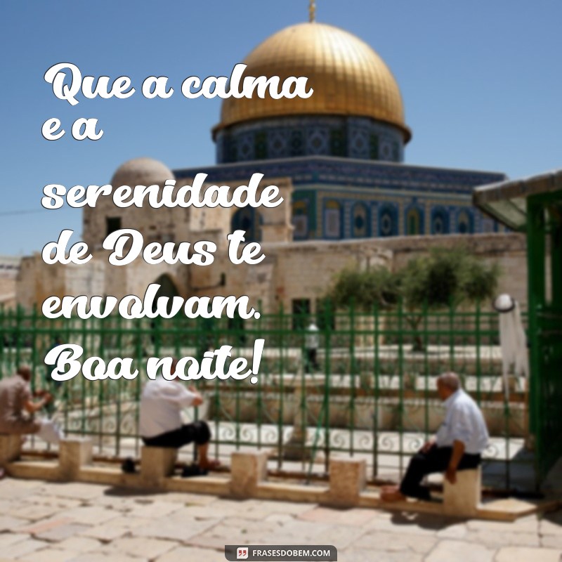 Frases Inspiradoras de Boa Noite: Que Deus Te Abençoe 