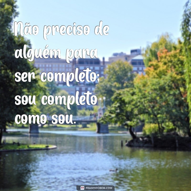 Frases Inspiradoras para Celebrar a Solteirice e a Felicidade 