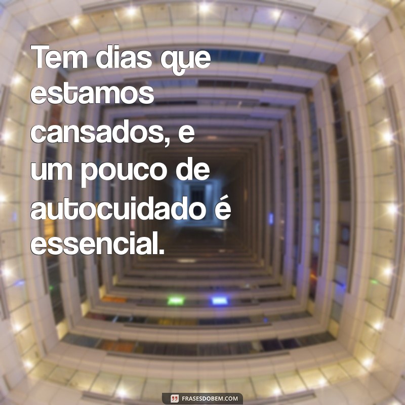 Como Lidar com Dias de Cansaço: Dicas para Revitalizar Sua Energia 