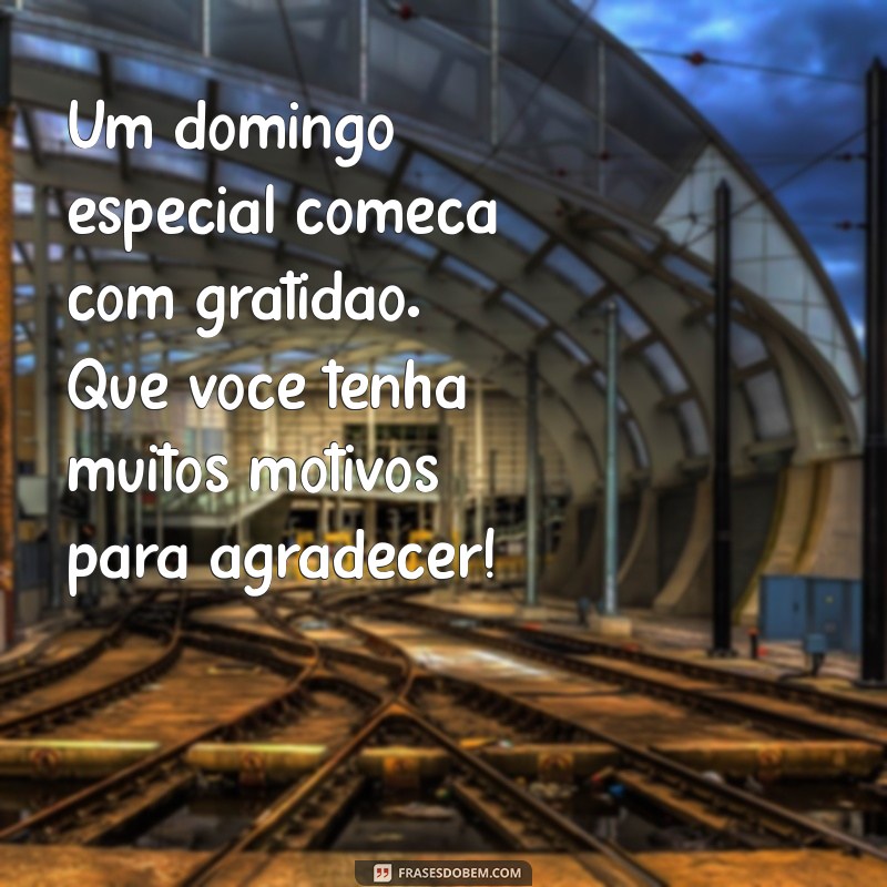 Mensagens Inspiradoras para um Bom Dia de Domingo Especial 