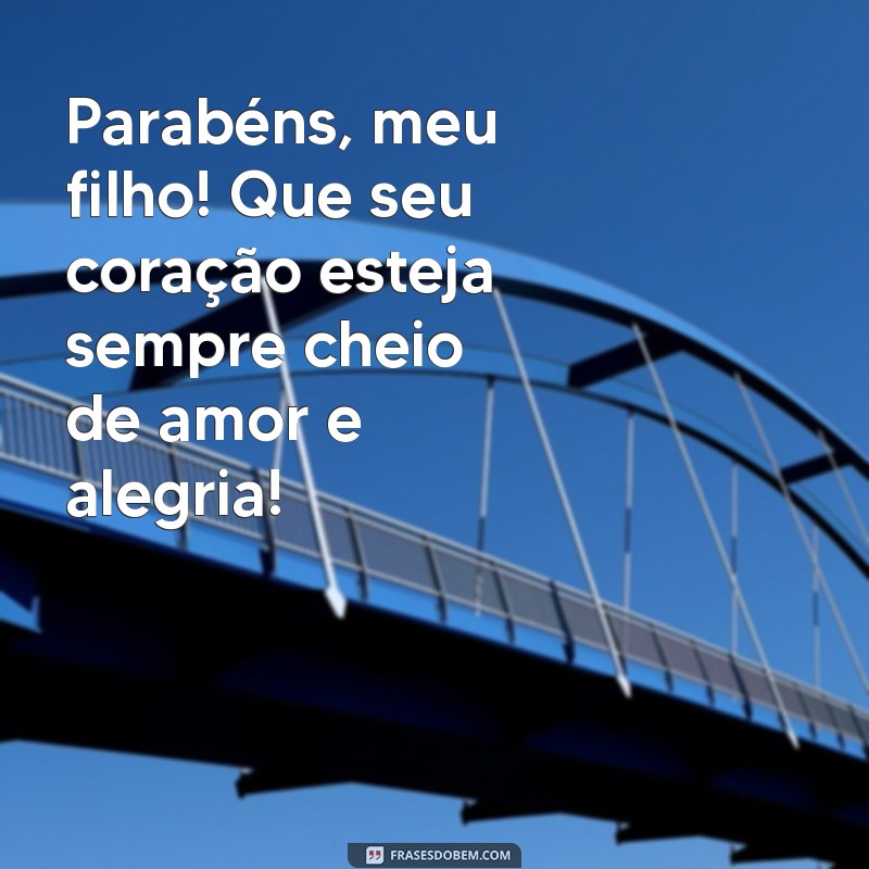 Mensagens Emocionantes de Parabéns para o Meu Filho: Celebre com Amor! 