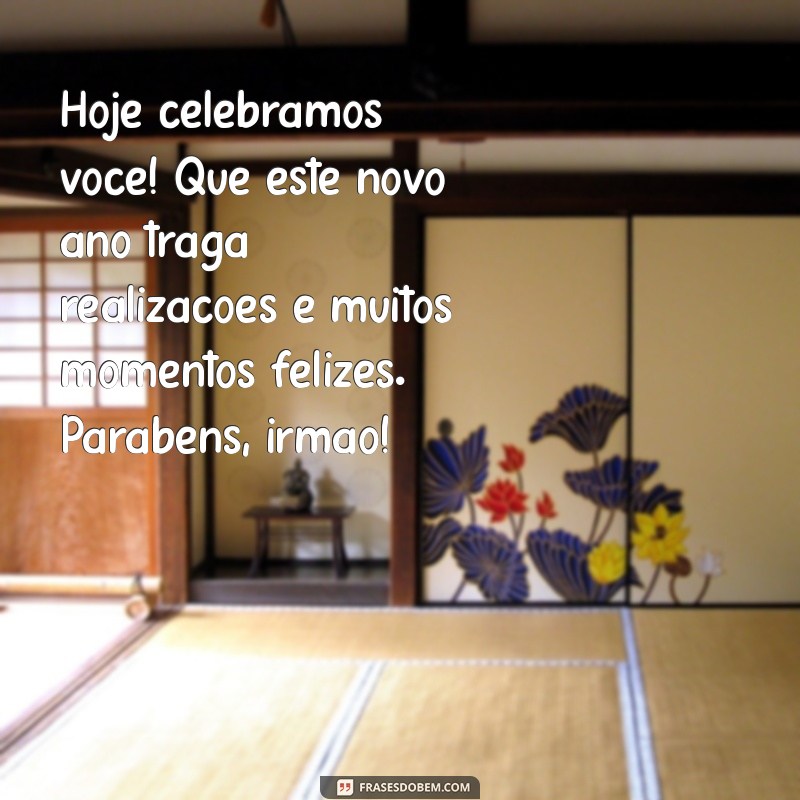 Mensagem de Aniversário Emocionante para Celebrar Seu Irmão 