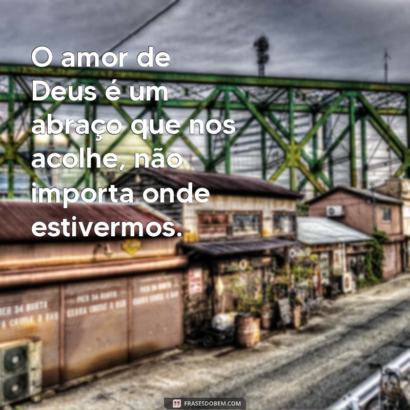 Frases Inspiradoras sobre o Amor de Deus: Reflexões e Mensagens 