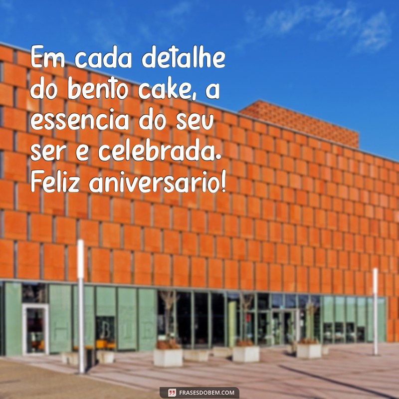 Frases Criativas para Aniversário: Celebre com Estilo e Bento Cake 