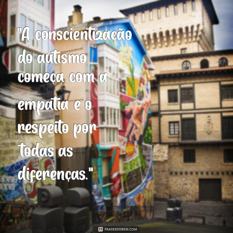 dia da conscientização do autismo frases 