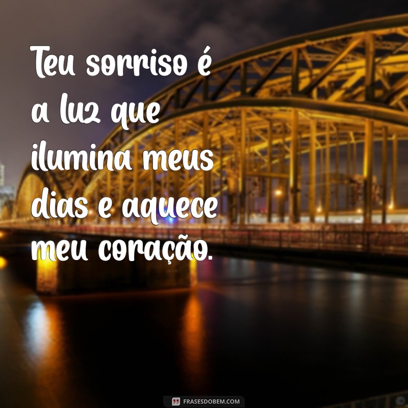 frases de amor para minha namorada Teu sorriso é a luz que ilumina meus dias e aquece meu coração.