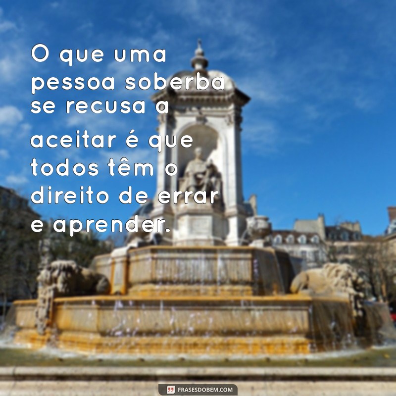 Entenda o que é uma pessoa soberba: características e como lidar 