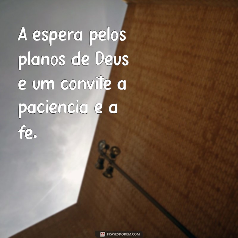 Descubra Frases Inspiradoras sobre os Planos de Deus para Transformar Sua Vida 