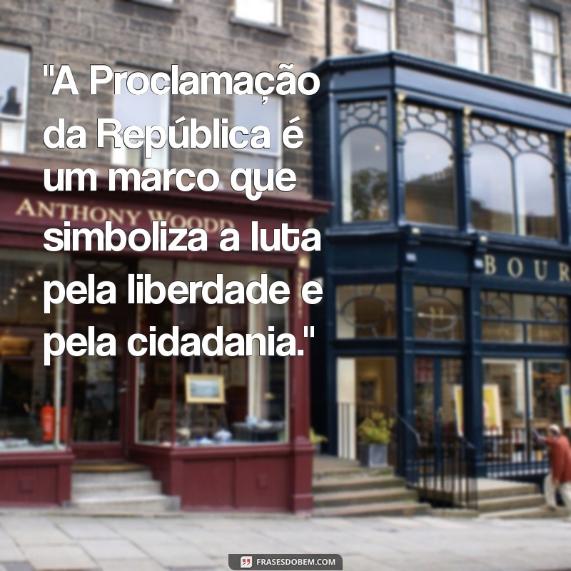 frases sobre proclamação da republica 