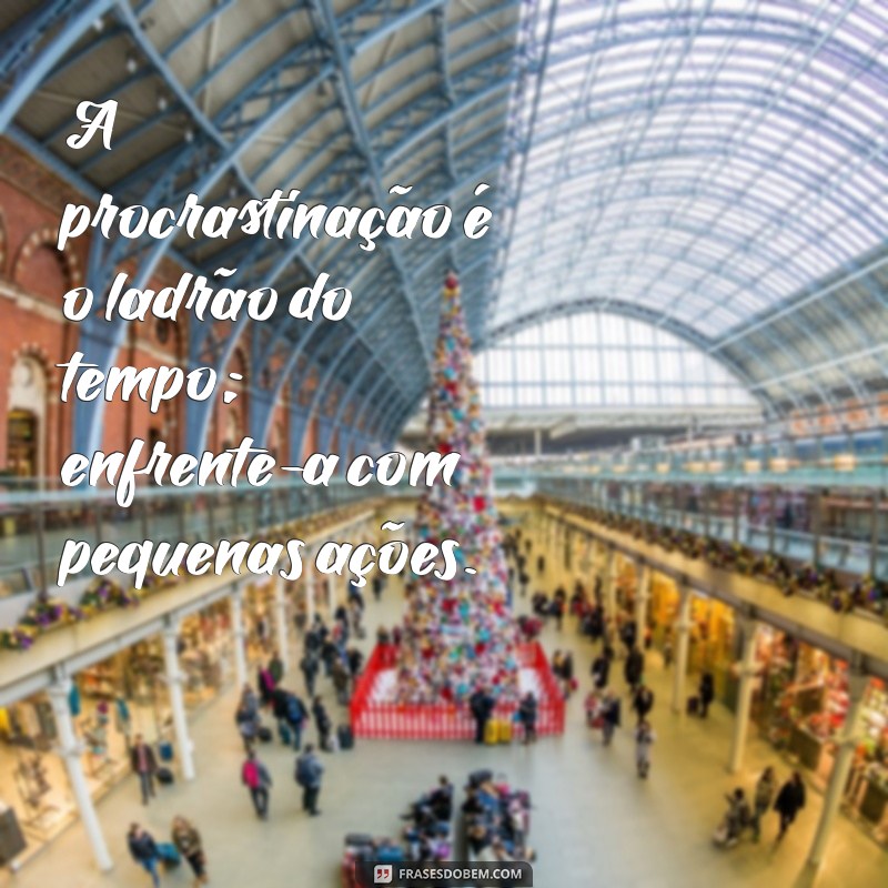 21 Frases Inspiradoras para Aumentar sua Produtividade Diária 