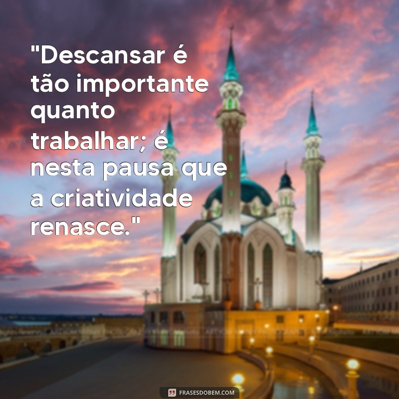 frases de descanso do trabalho 