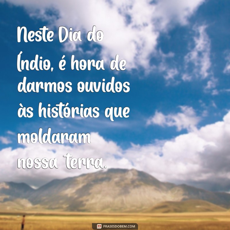 Frases Inspiradoras para Comemorar o Dia do Índio 