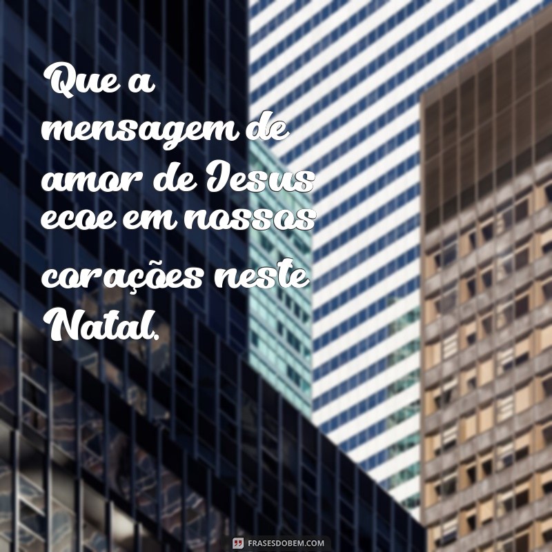 Mensagens Inspiradoras de Natal: Celebrando o Nascimento de Jesus 