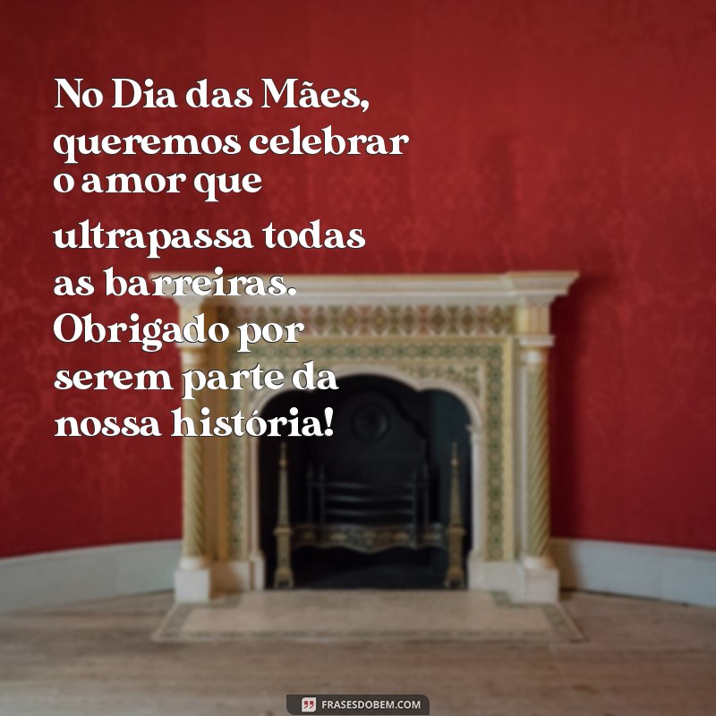 Frases Inspiradoras para Celebrar o Dia das Mães na Sua Empresa 