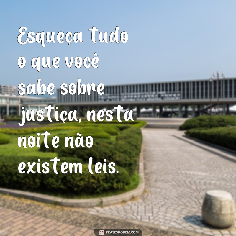 Descubra as melhores frases de fantasia para uma noite de crime 