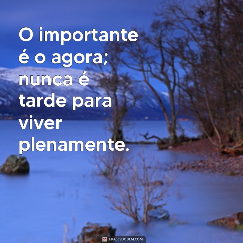 Recomeçar na Vida: Por Que Nunca É Tarde para Mudar 