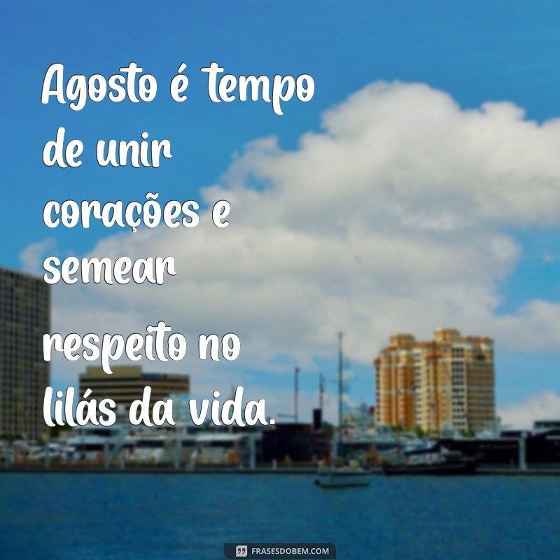 Frases Inspiradoras para Celebrar o Mês de Agosto Lilás 