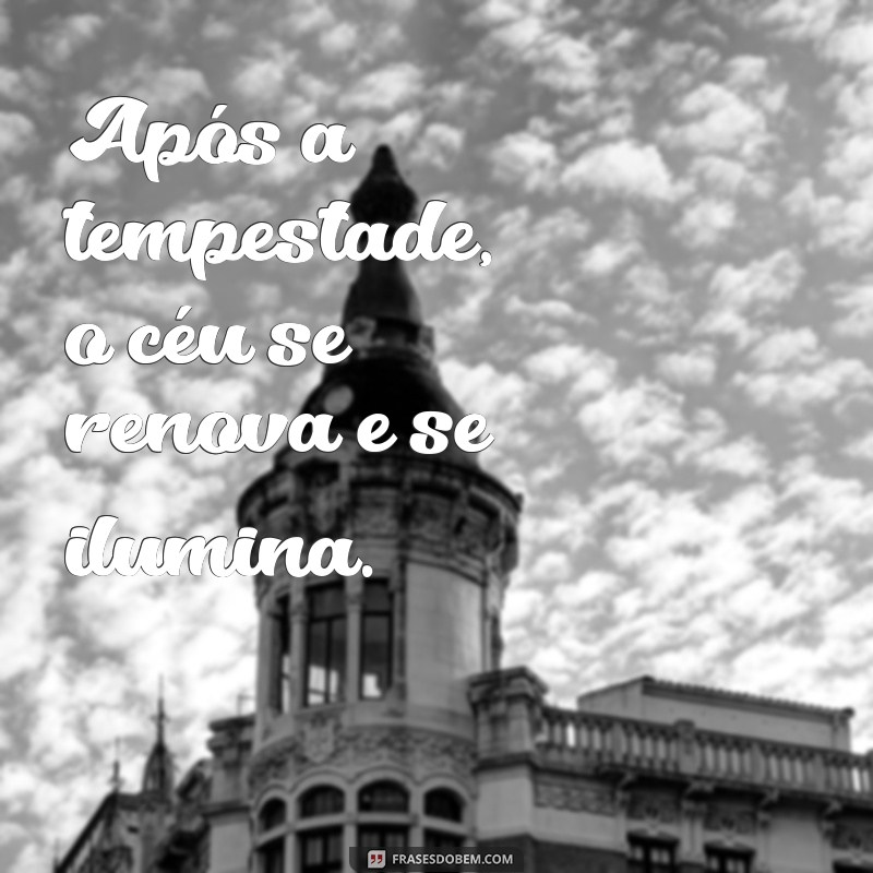 Frases Inspiradoras para Superar Tempestades: A Esperança Sempre Volta 