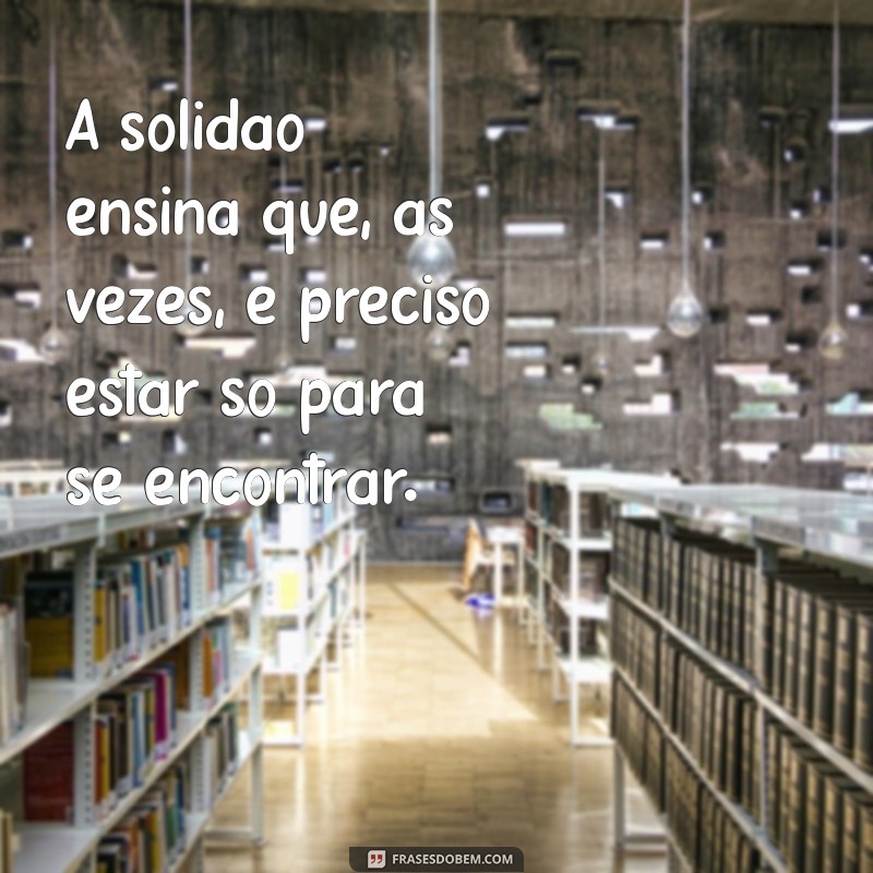 Como Lidar com a Solidão: Dicas e Reflexões para Encontrar a Paz Interior 