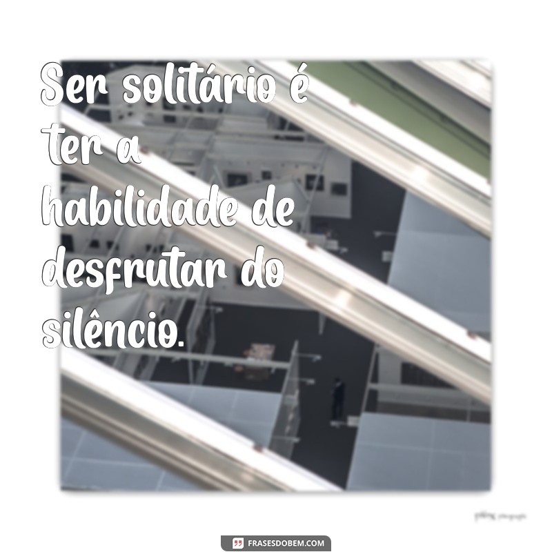 Como Lidar com a Solidão: Dicas e Reflexões para Encontrar a Paz Interior 