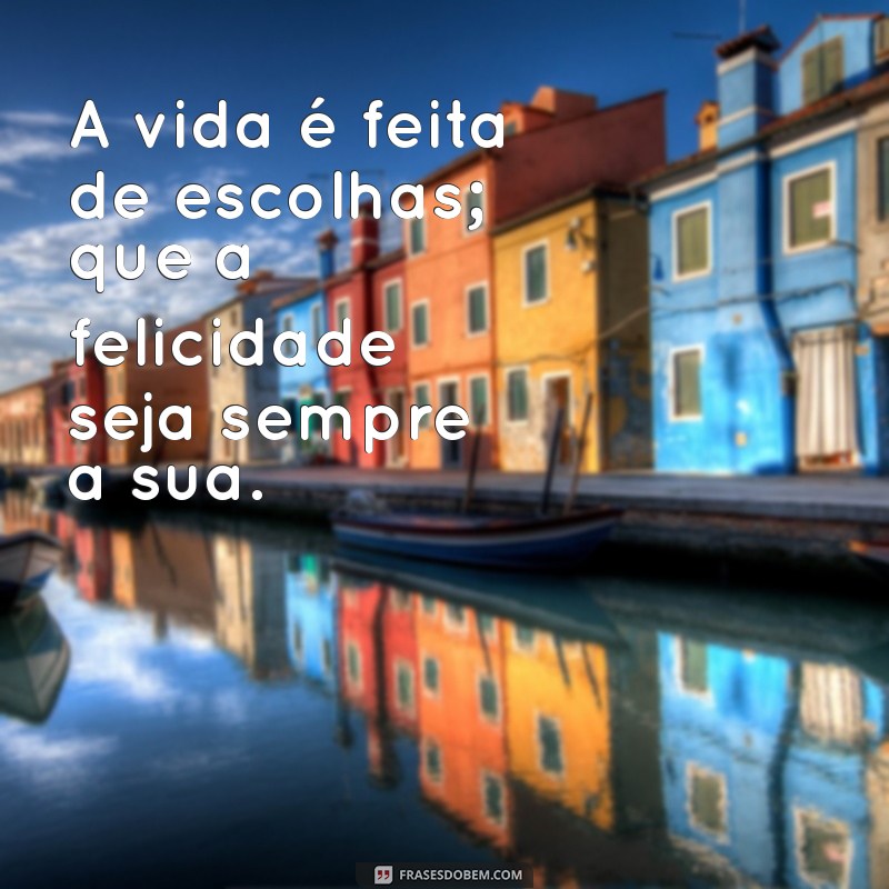 Frases Inspiradoras de Felicidade para Iluminar o Seu Dia 