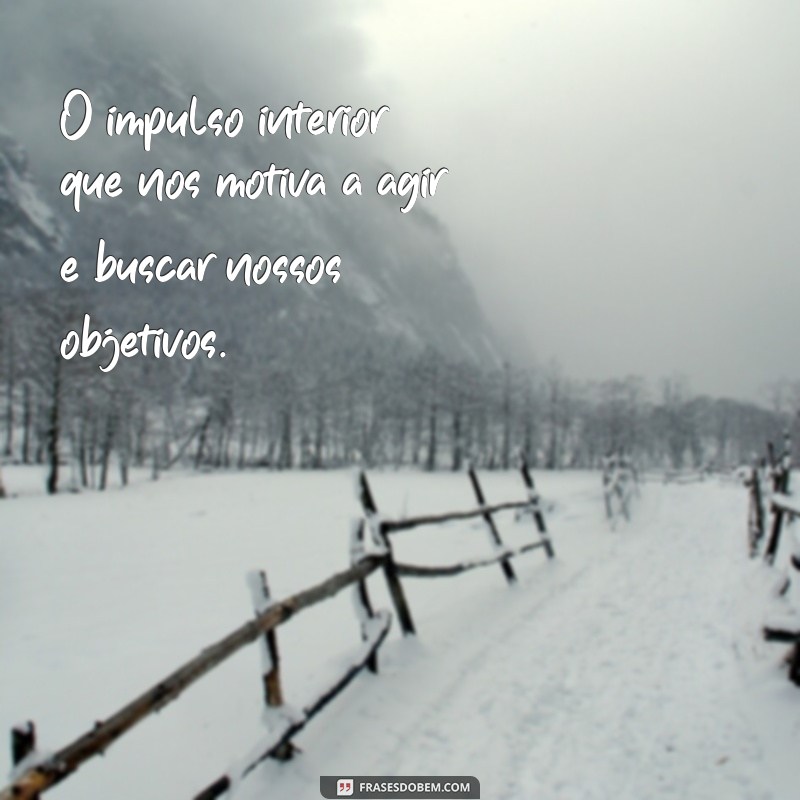 significado de entusiasmo O impulso interior que nos motiva a agir e buscar nossos objetivos.