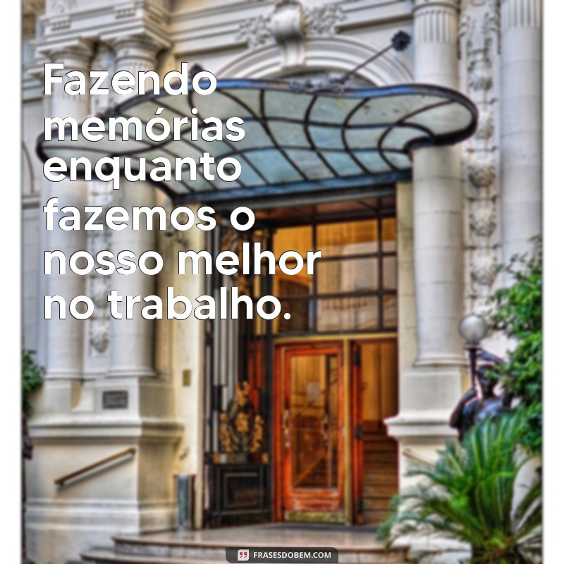 Frases Inspiradoras para Fotos com Amigas de Trabalho: Celebre a Amizade no Escritório 