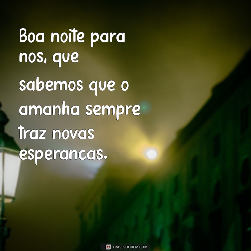 Mensagens de Boa Noite: Frases Inspiradoras para Encerrar o Dia 