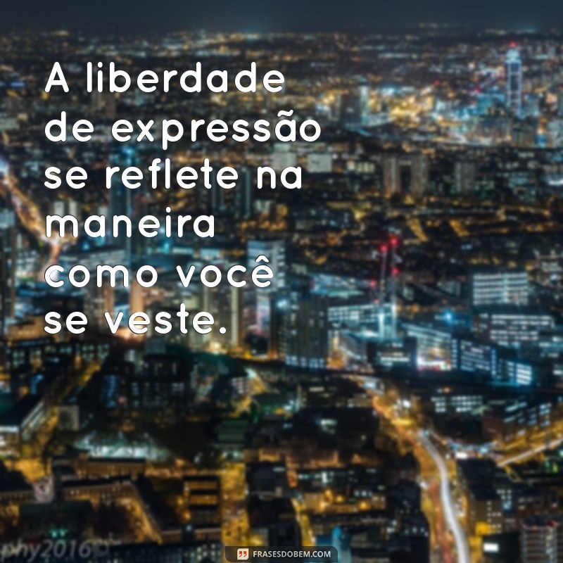 Frases Inspiradoras para Estilizar sua Roupa Feminina 