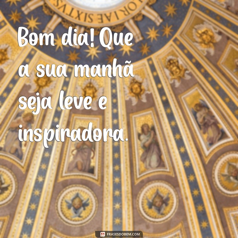 As Melhores Frases de Bom Dia para Inspirar Seu Dia 