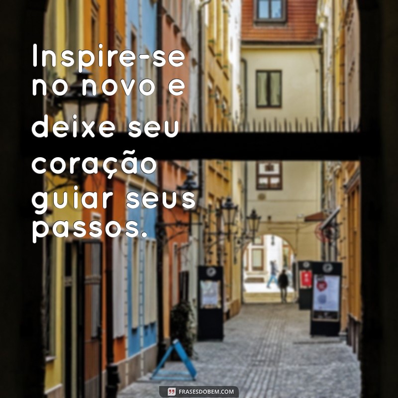 Frases Inspiradoras para Celebrar uma Nova Vida: Renove-se e Transforme-se 