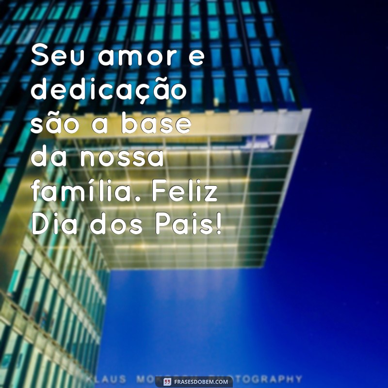 Mensagens Emocionantes para o Dia dos Pais: Homenageie seu Pai com Palavras Especiais 