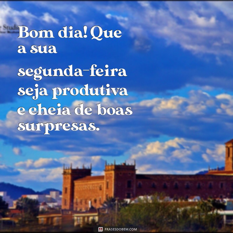 Bom Dia Segunda-feira: Frases Inspiradoras para Começar a Semana com Energia 